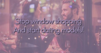 Stop window shopping and start dating models